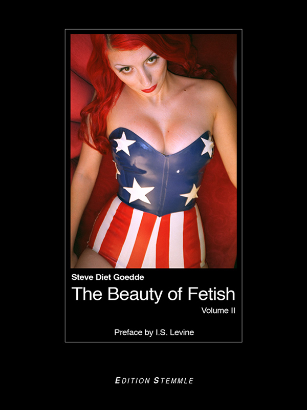 Steve Diet Goedde "The Beauty of Fetish Volume II"